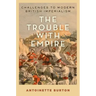 Trouble with Empire: Challenges to Modern British Imperialism