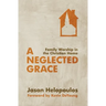 A Neglected Grace: Family Worship in the Christian Home