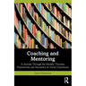 Coaching and Mentoring: A Journey Through the Models, Theories, Frameworks and Narratives of David Clutterbuck