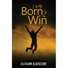 I Was Born 2 Win