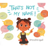 That's Not My Name!
