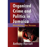 Organized Crime and Politics in Jamaica: Breaking the Nexus