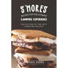 S'mores Recipes for The Ultimate Camping Experience: Collection of The Best Campfire Recipes