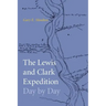 The Lewis and Clark Expedition Day by Day