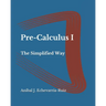 Pre-Calculus I: The Simplified Way
