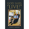God Said, "Live!"