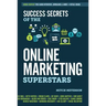 Success Secrets of the Online Marketing Superstars