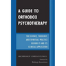 A Guide to Orthodox Psychotherapy: The Science, Theology, and Spiritual Practice Behind It and Its Clinical Applications