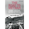 The Road to Vietnam: America, France, Britain, and the First Vietnam War