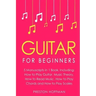 Guitar: For Beginners - Bundle - The Only 5 Books You Need to Learn Guitar Notes, Guitar Tabs and Guitar Soloing Today