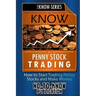 Know Penny Stock Trading: How to Start Trading Penny Stocks and Make Money