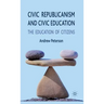 Civic Republicanism and Civic Education: The Education of Citizens