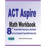 ACT Aspire Math Workbook: 8th Grade Math Exercises, Activities, and Two Full-length ACT Aspire Math Practice Tests