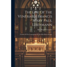 The Life Of The Venerable Francis Mary Paul Libermann: Founder Of The Congregation Of The Holy Heart Of Mary