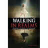 Walking in Realms: Encounters - The Strange & The Supernatural