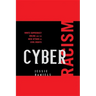 Cyber Racism: White Supremacy Online and the New Attack on Civil Rights