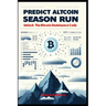 Predict Altcoin Season Run: Unlock The Bitcoin Dominance Code