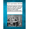 The Public Health Act, 1875 (38 & 39 Vict., Cap. 55): and other statutes and parts of statutes relating to public health: preceded by a complete index