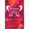 Between the Hips: A Practical Guide for Women