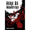 Here Be Monsters