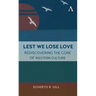 Lest We Lose Love: Rediscovering the Core of Western Culture