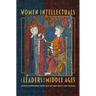 Women Intellectuals and Leaders in the Middle Ages