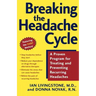 Breaking the Headache Cycle: A Proven Program for Treating and Preventing Recurring Headaches