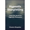 Hypnotic Storytelling: Learn the Secret to Hypnotic Persuasion
