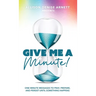 Give Me A Minute: One Minute Messages to Pray, Prepare, and Persist Until Something Happens