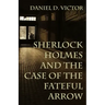 Sherlock Holmes and The Case of the Fateful Arrow