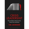 Crisis Leadership: How to Lead in Times of Crisis, Threat and Uncertainty
