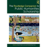 The Routledge Companion to Public Humanities Scholarship