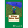 A Miner Named Steve: A Minecraft Story
