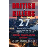 British Killers - Special Compilation Edition: 27 Horrific True Crime Stories From The UK...And How They Were Solved