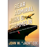 Rear Admiral John G. Crommelin: Naval Hero, Conspiracy Theorist, White Supremacist