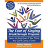 The Fear of Singing Breakthrough Program: Learn to Sing Even if You Think You Can't Carry a Tune!