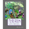 Needle Felting - to the Point 2: When Things Go Wrong - More Needle Felting Techniques