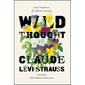 Wild Thought: A New Translation of "La Pensée sauvage"