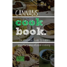 Cannabis Cookbook: The Essential Guide to Edibles and Cooking with Marijuana