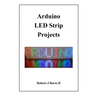 Arduino LED Strip Projects: How to Build LED Signs with Addressable LED's