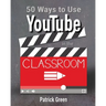 50 Ways to Use YouTube in the Classroom