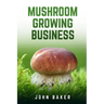 Mushroom Growing Business
