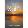 The Very Last Word: Reflections on Life, Spirituality, and Politics
