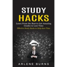 Study Hacks: Effective Study Hacks to Help Save Time (Learn From the Best to Get Amazing Grades in Less Time)