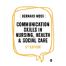 Communication Skills in Nursing, Health and Social Care