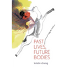 Past Lives, Future Bodies