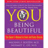 You: Being Beautiful: The Owner's Manual to Inner and Outer Beauty