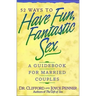 52 Ways to Have Fun, Fantastic Sex: A Guidebook for Married Couples