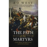 The Path of the Martyrs: Charles Martel, The Battle of Tours and the Birth of Europe