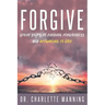 Forgive: Seven Steps to Finding Forgiveness and Returning to Love